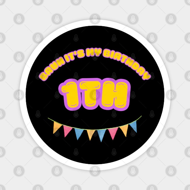 Bruh It's My1th Birthday Magnet by BlackMeme94